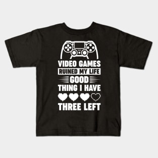 Video games ruined my life good thing I have 3 left Kids T-Shirt